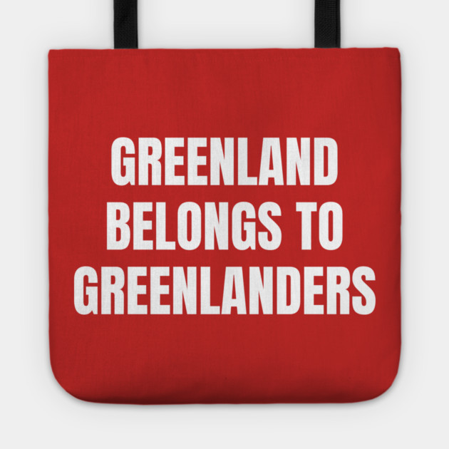 Greenland Belongs To Greenlanders Tote by Creatifly Graphic Tees