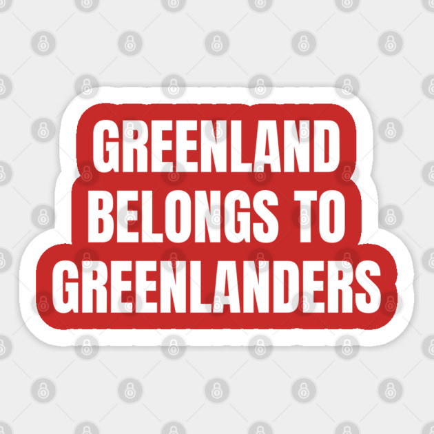 Greenland Belongs To Greenlanders Sticker by Creatifly Graphic Tees