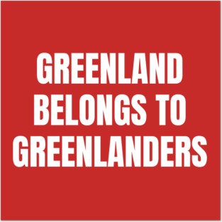 Greenland Belongs To Greenlanders Posters and Art