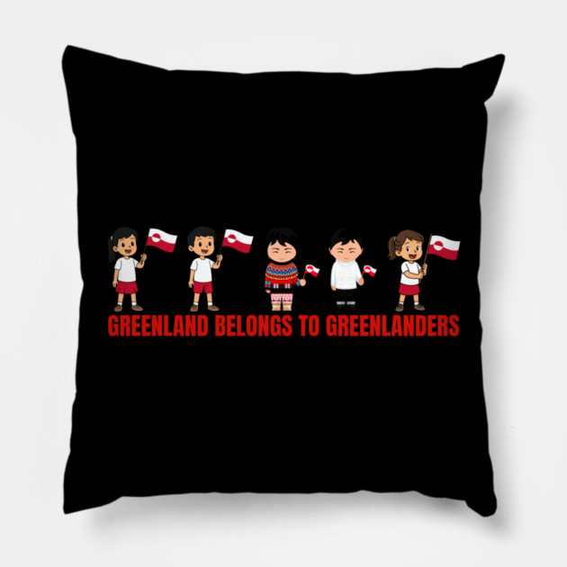 Greenland Belongs to Greenlanders Pillow by Creatifly Graphic Tees