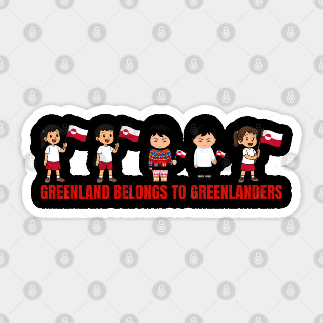 Greenland Belongs to Greenlanders Sticker by Creatifly Graphic Tees