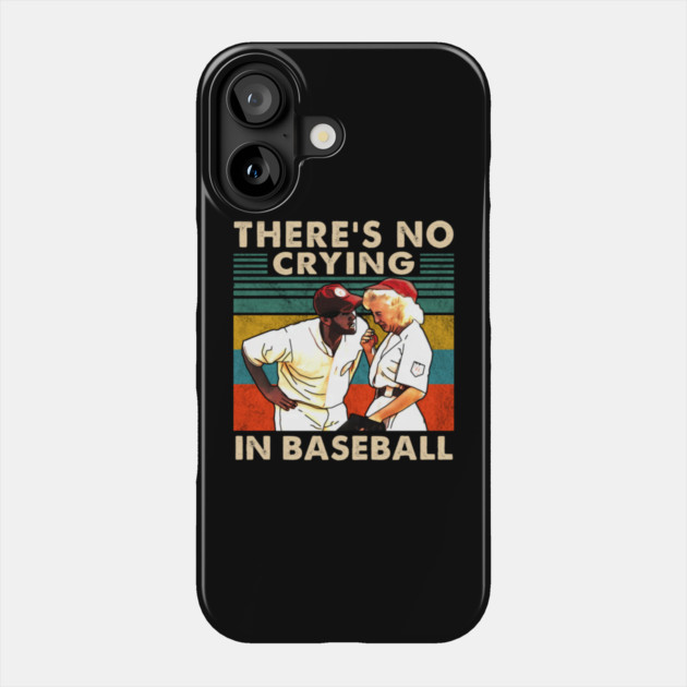 A League Of Their Own There'S No Crying In Baseball Phone Case by Ink Lines