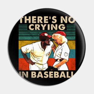 A League Of Their Own There'S No Crying In Baseball Pin