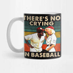 A League Of Their Own There'S No Crying In Baseball Mug