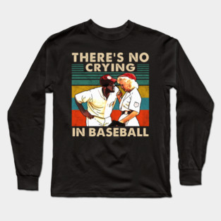 A League Of Their Own There'S No Crying In Baseball Long Sleeve T-Shirt