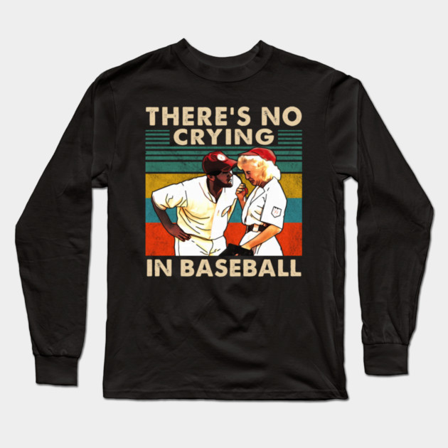 A League Of Their Own There'S No Crying In Baseball Long Sleeve T-Shirt by Ink Lines