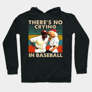 A League Of Their Own There'S No Crying In Baseball Hoodie