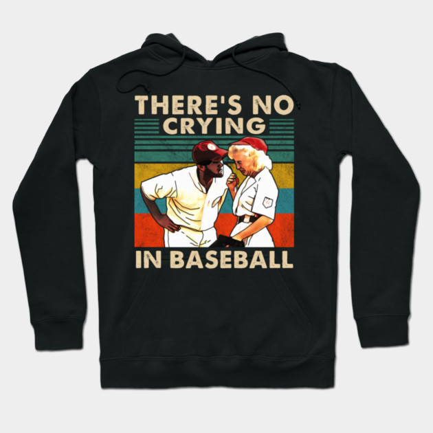 A League Of Their Own There'S No Crying In Baseball Hoodie by Ink Lines