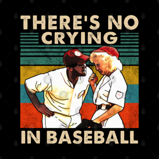 A League Of Their Own There'S No Crying In Baseball by Ink Lines