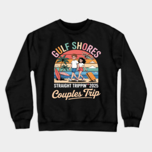 Straight Trippin 2025 Couples Trip Vacation Mode Crewneck Sweatshirt