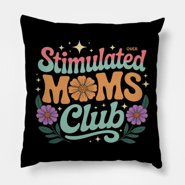 Stimulated Moms Club Flower Art Motherhood Pillow by Ink Lines