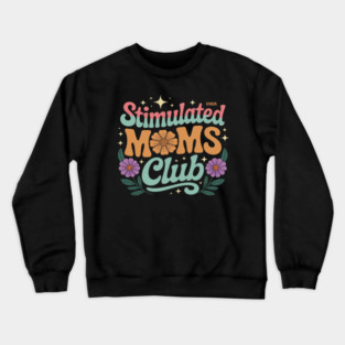 Stimulated Moms Club Flower Art Motherhood Crewneck Sweatshirt