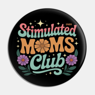 Stimulated Moms Club Flower Art Motherhood Pin
