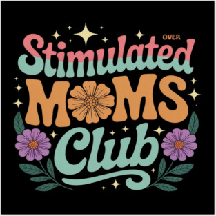 Stimulated Moms Club Flower Art Motherhood Posters and Art