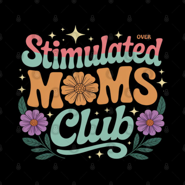 Stimulated Moms Club Flower Art Motherhood by Ink Lines