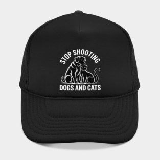 Stop Shooting Dogs & Cats – Animal Rights Message Hat