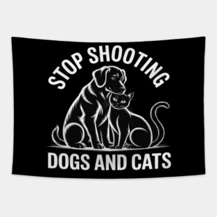Stop Shooting Dogs & Cats – Animal Rights Message Tapestry