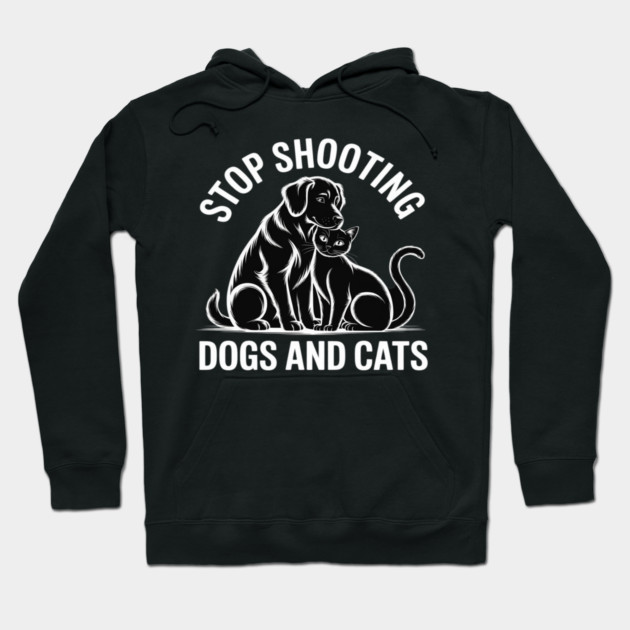 Stop Shooting Dogs & Cats – Animal Rights Message Hoodie by Ink Lines