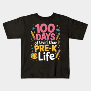 100 Days of Livin That Pre-k Life School Teachers Kids T-Shirt