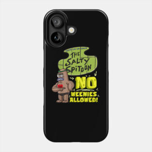Salty Spitoon No Weenies Allowed Phone Case