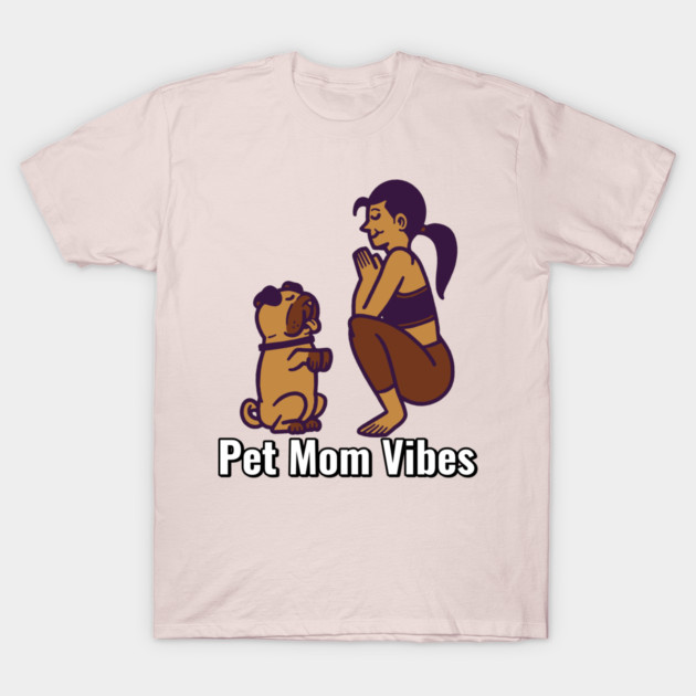 Pet Mom Vibes Fur Parents T-Shirt by Lamount Tees