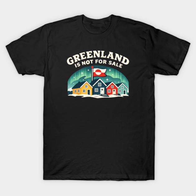Greenland Is Not For Sale T-Shirt by Charles's Store 8