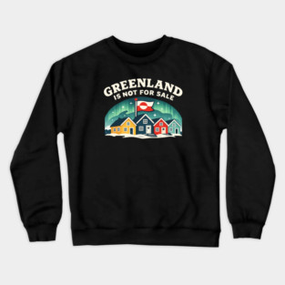 Greenland Is Not For Sale Crewneck Sweatshirt