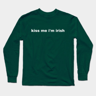 Kiss Me I'm Irish Long Sleeve T-Shirt