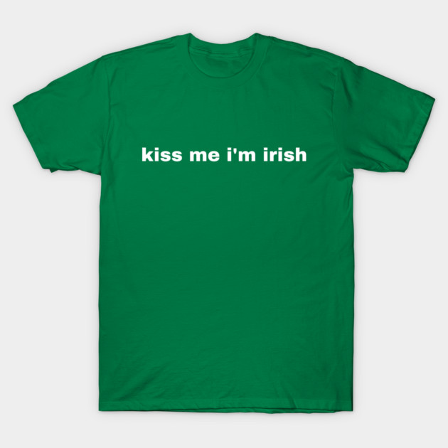 Kiss Me I'm Irish T-Shirt by Creatifly Graphic Tees
