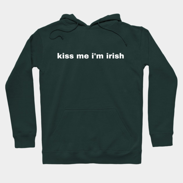 Kiss Me I'm Irish Hoodie by Creatifly Graphic Tees