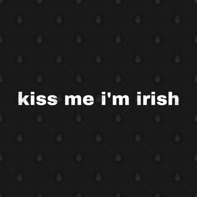 Kiss Me I'm Irish by Creatifly Graphic Tees