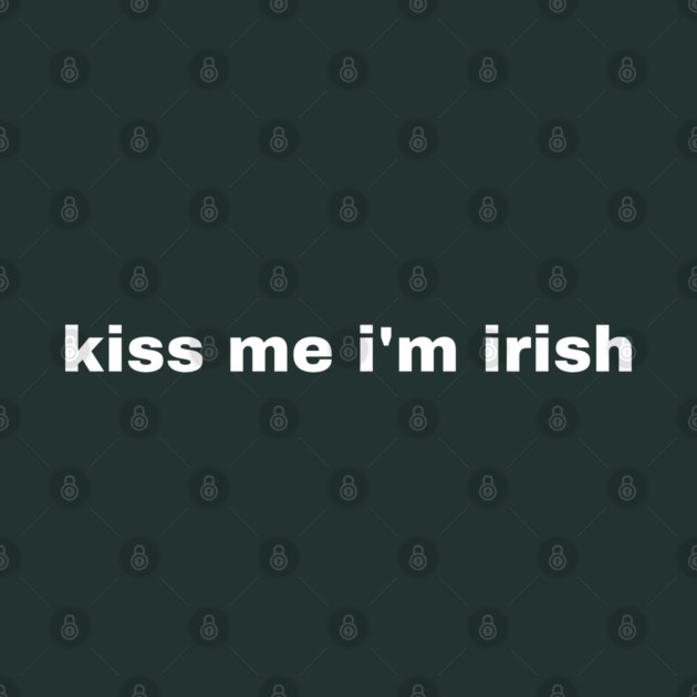 Kiss Me I'm Irish by Creatifly Graphic Tees