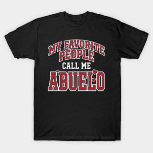 Latino Grandfather Spanish Grandpa My Favorite People Call Me Abuelo T-Shirt