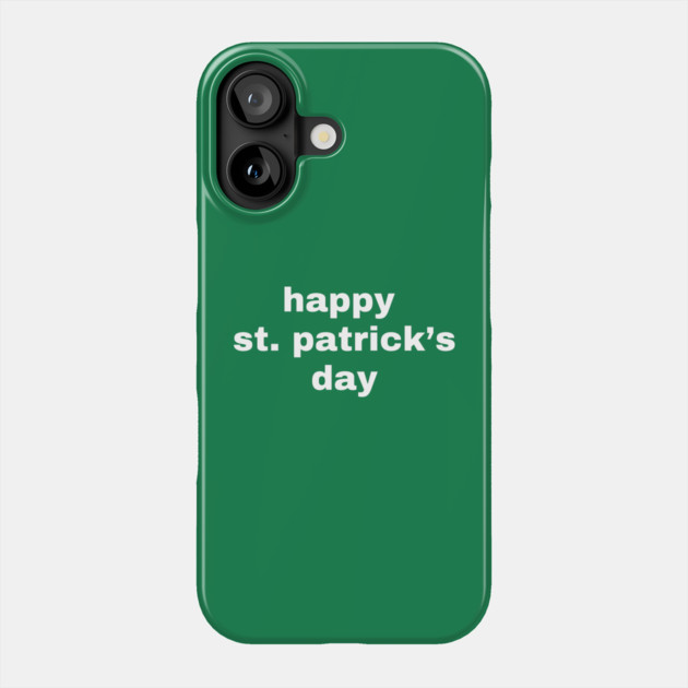 Happy St. Patrick's Day Typography Phone Case by Creatifly Graphic Tees