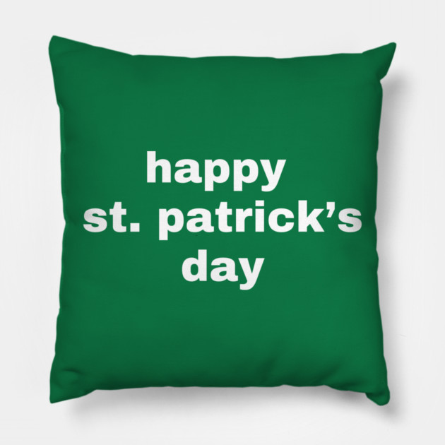 Happy St. Patrick's Day Typography Pillow by Creatifly Graphic Tees