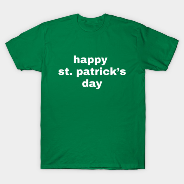 Happy St. Patrick's Day Typography T-Shirt by Creatifly Graphic Tees