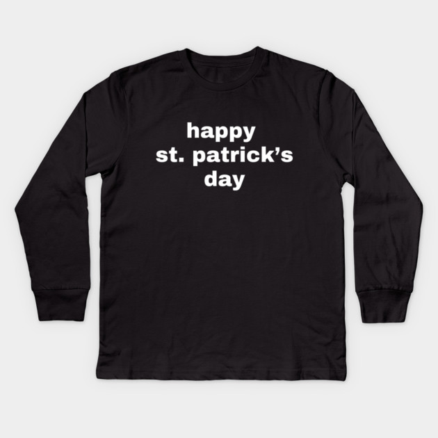 Happy St. Patrick's Day Typography Kids Long Sleeve T-Shirt by Creatifly Graphic Tees