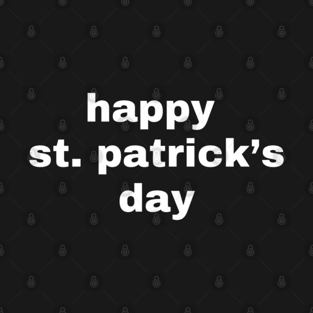 Happy St. Patrick's Day Typography by Creatifly Graphic Tees