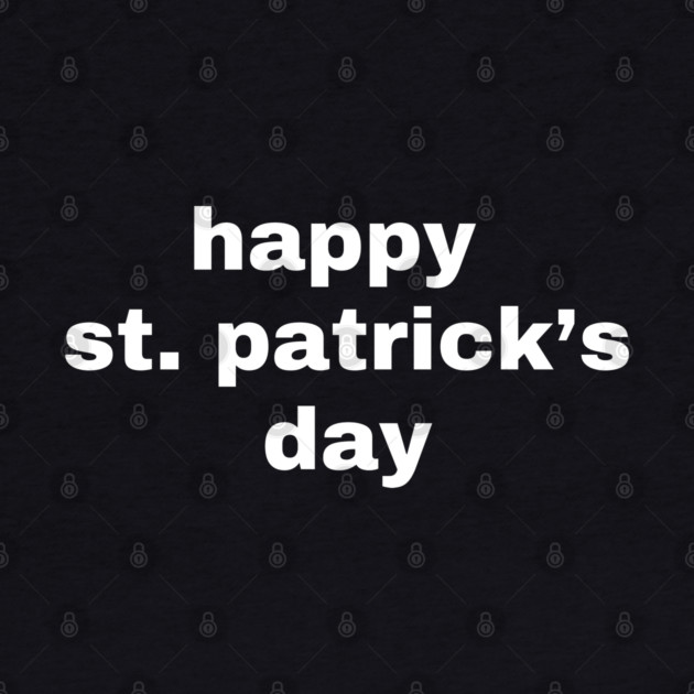 Happy St. Patrick's Day Typography by Creatifly Graphic Tees