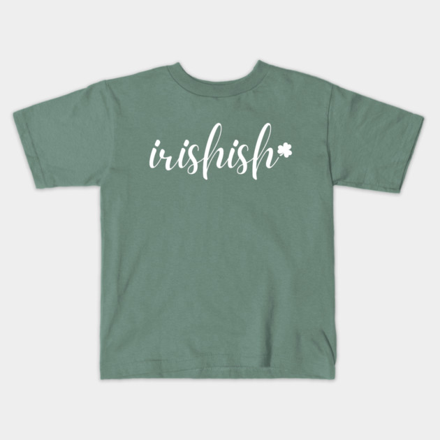 Irishish Typography Kids T-Shirt by Creatifly Graphic Tees