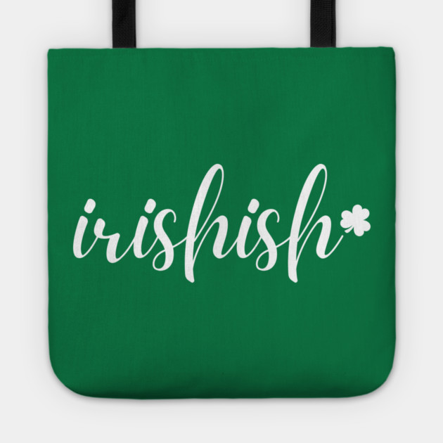 Irishish Typography Tote by Creatifly Graphic Tees