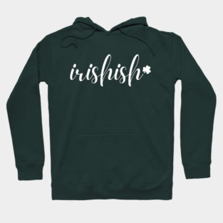 Irishish Typography Hoodie