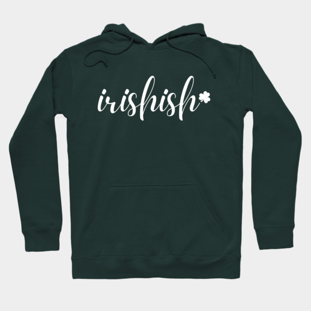 Irishish Typography Hoodie by Creatifly Graphic Tees