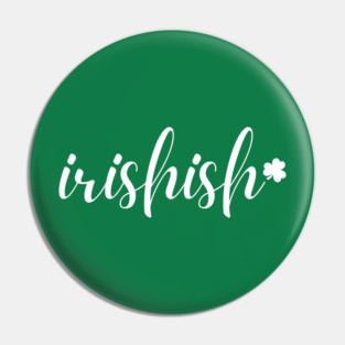Irishish Typography Pin