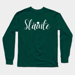 Sláinte Long Sleeve T-Shirt