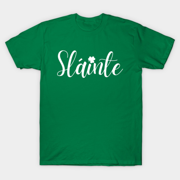 Sláinte T-Shirt by Creatifly Graphic Tees