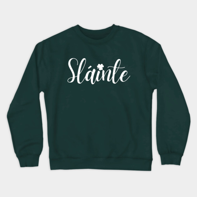 Sláinte Crewneck Sweatshirt by Creatifly Graphic Tees