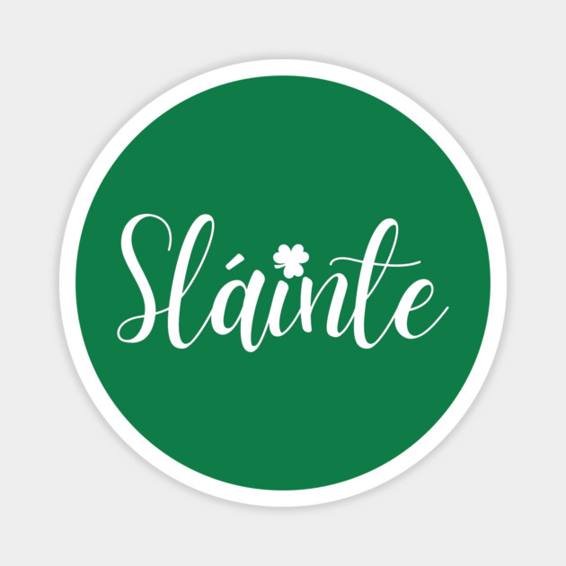 Sláinte Magnet by Creatifly Graphic Tees