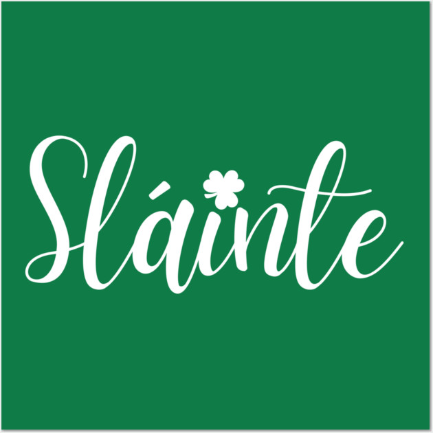 Sláinte Wall Art by Creatifly Graphic Tees