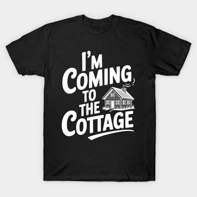 I'm Coming to the Cottage T-Shirt by Frank Ring